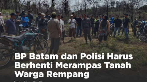 Protected: BP Batam dan Polisi Harus Berhenti Merampas Tanah Warga Rempang